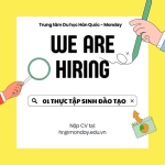 DU HỌC HÀN QUỐC MONDAY TUYỂN THỰC TẬP SINH TIẾNG HÀN - VỊ TRÍ TRỢ GIẢNG